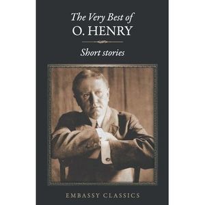 The Very Best Of O. Henry -- O. Henry